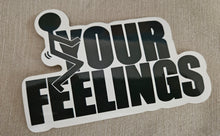 Load image into Gallery viewer, F* Your Feelings Sticker
