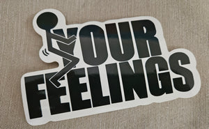 F* Your Feelings Sticker