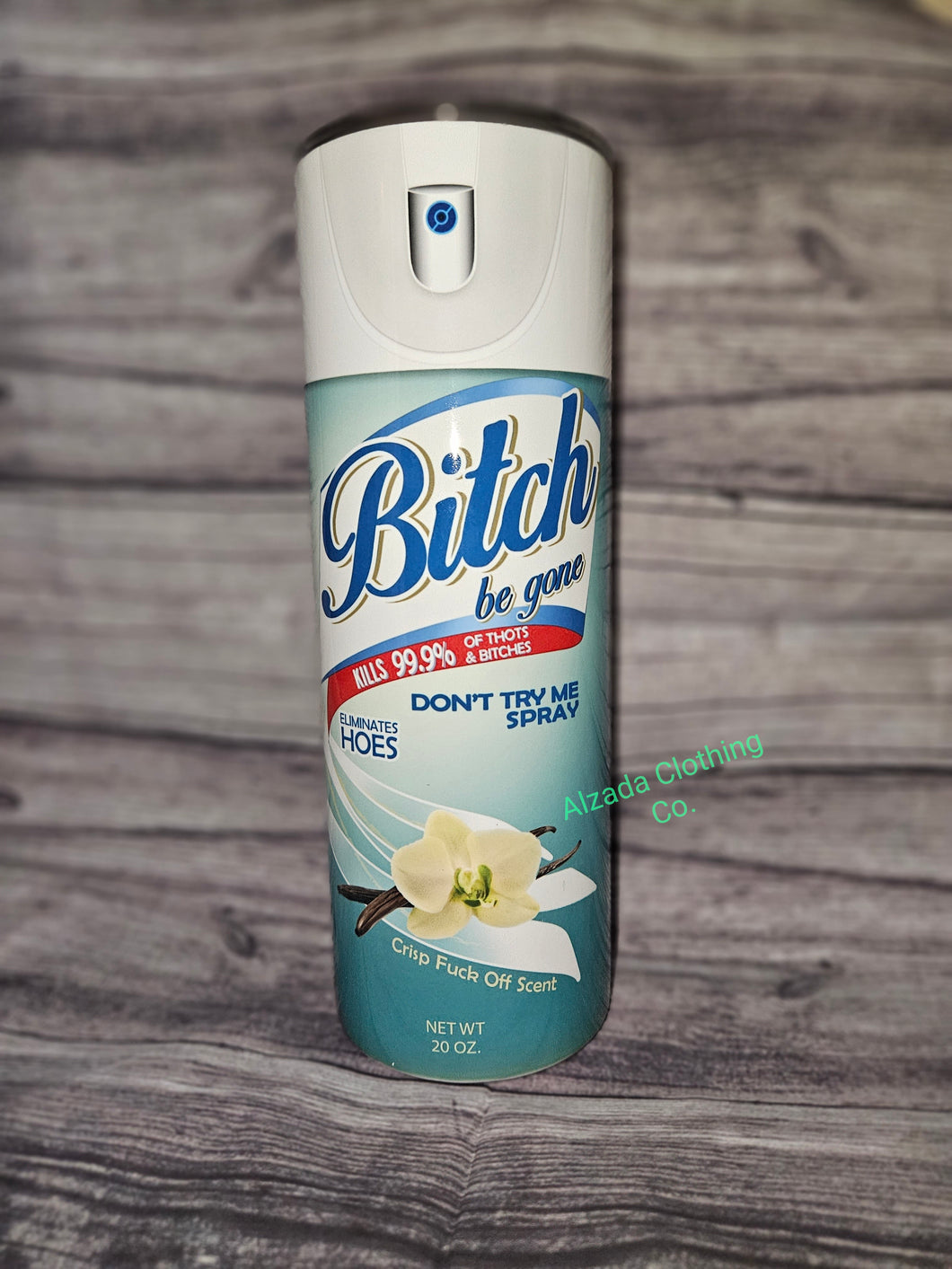 B*tch Be Gone