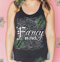 Load image into Gallery viewer, Fancy As F*ck
