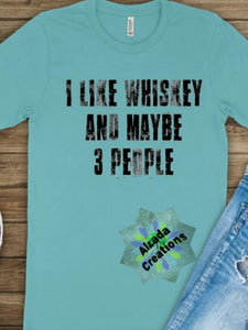 I Like Whiskey And Maybe 3 People