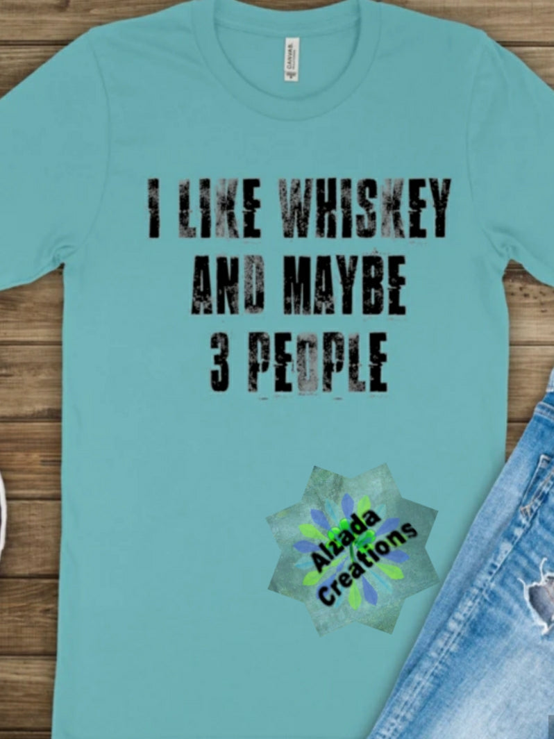 I Like Whiskey And Maybe 3 People